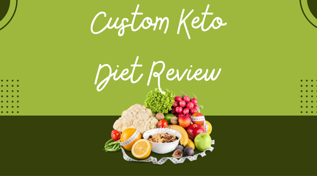 Custom Keto Diet Reviews – 8 Week Personalized Keto Weight Loss Program