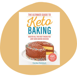 'The Ultimate Guide to Keto Baking' by Carolyn Ketchum