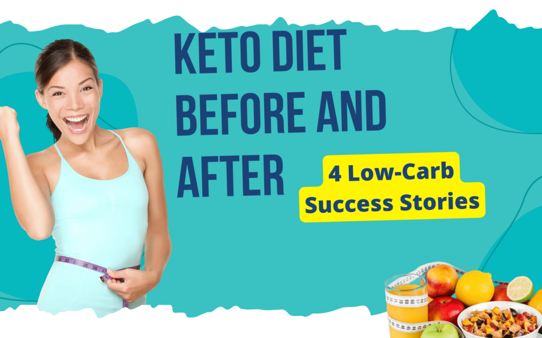Keto Diet Before and After: 4 Low-Carb Success Stories