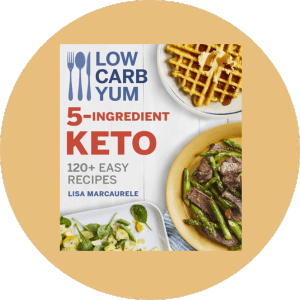 Low Carb Yum 5-Ingredient Keto 120+ Easy Recipes