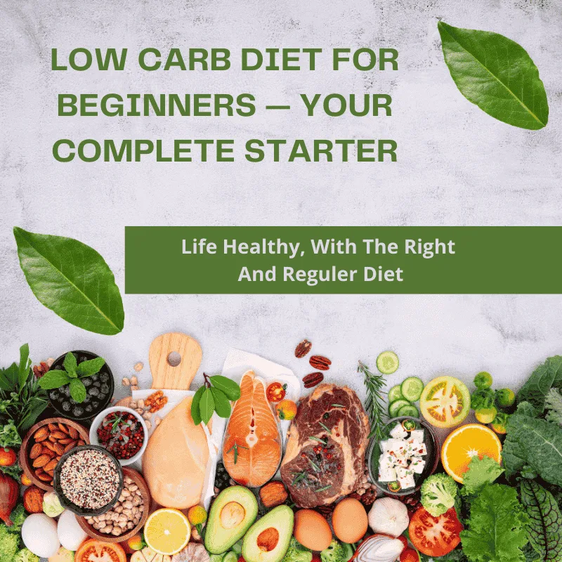 Low Carb Diet for Beginners — Your Complete Starter