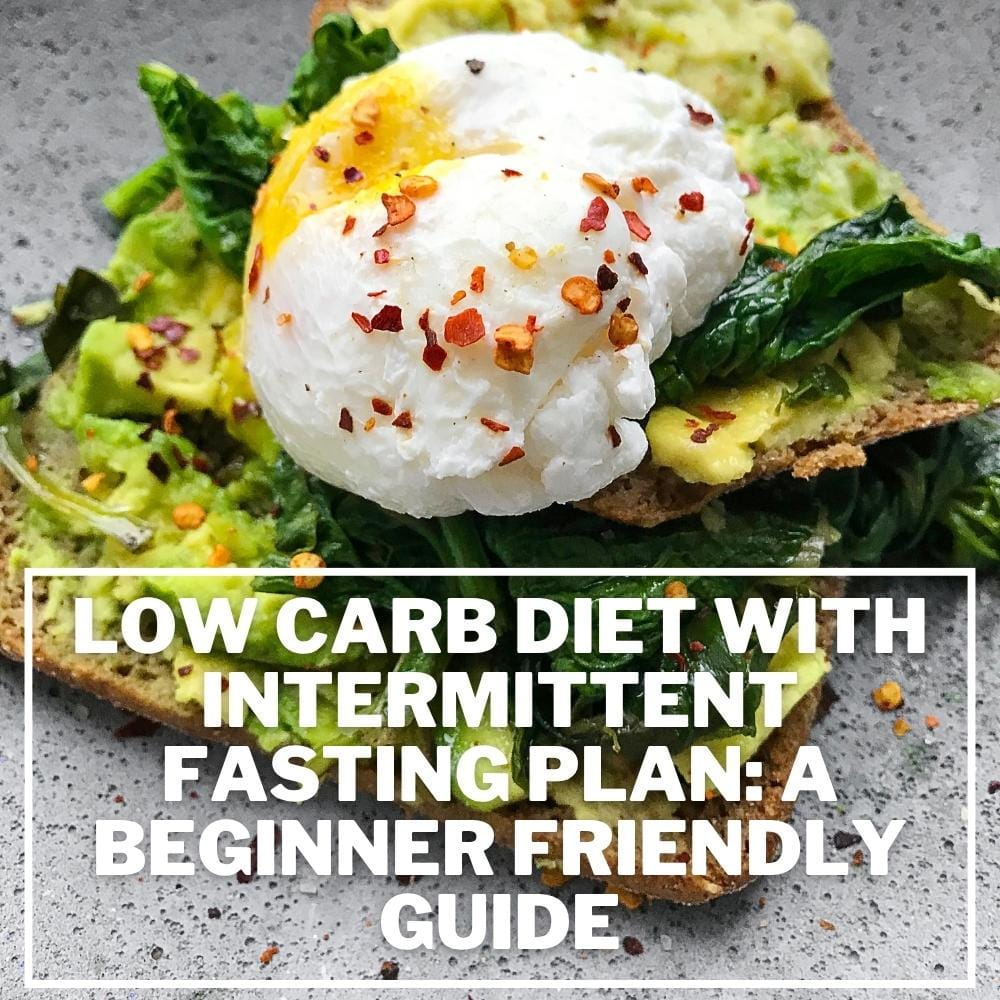 Low Carb Diet with Intermittent Fasting Plan A Beginner Friendly Guide
