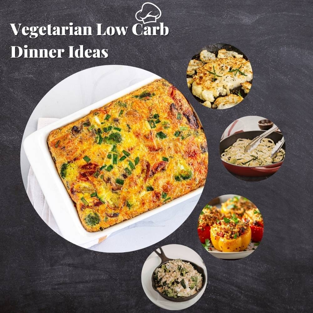 Vegetarian Low Carb Dinner Ideas